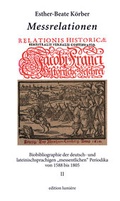 Cover: Messrelationen. Biobibliographie der deutsch- und lateinischsprachigen "messentlichen" Periodika von 1588 bis 1805). Bd. II - edition lumi&egrave;re
