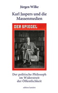 Cover: Karl Jaspers und die Massenmedien. Der politische Philosoph im Widerstreit der &Ouml;ffentlichkeit. - edition lumi&egrave;re