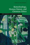 Cover: Biotechnology, Human Nature, and Christian Ethics - Cambridge University Press