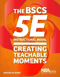 Enlarge image Cover: The BSCS 5E Instructional Model - NSTA - National Science Teaching Association