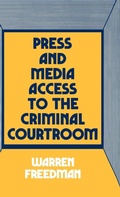 Bild: Press and Media Access to the Criminal Courtroom - Praeger Publishers Inc