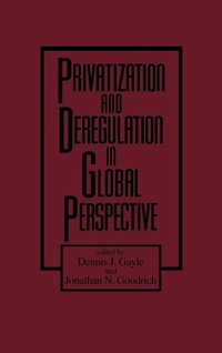 Enlarge image Cover: Privatization and Deregulation in Global Perspective - Praeger Publishers Inc