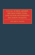Bild: Legal Scholarship, Microcomputers, and Super-Optimizing Decision-Making - Praeger Publishers Inc