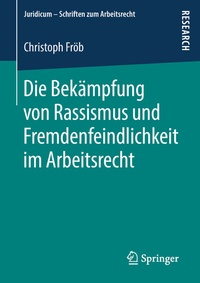 Abbildung von: Die Bekämpfung von Rassismus und Fremdenfeindlichkeit im Arbeitsrecht - Springer