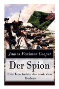 Cover: Der Spion - Eine Geschichte des neutralen Bodens - e-artnow