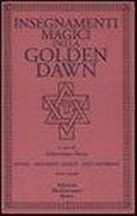 Enlarge image Cover: Insegnamenti magici della Golden Dawn. Rituali, documenti se - Classici dell'occulto;Edizioni Mediterranee