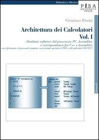 Abbildung von: Struttura software del processore PC, Assembler e corrispondenza fra C++ e Assembler, con riferimento al personal computer con sistema operativo Unix... - Didattica e Ricerca. Manuali;Pisa University Press