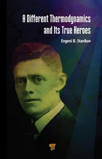 Abbildung von: A Different Thermodynamics and its True Heroes - Pan Stanford Publishing Pte Ltd