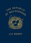 Cover: The Republic of Motherhood - Chatto & Windus