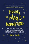 Cover: Finding the Magic in Mommyhood - Skyhorse Publishing