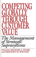 Cover: Competing Globally Through Customer Value - Praeger Publishers Inc