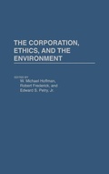 Cover: The Corporation, Ethics, and the Environment - Praeger Publishers Inc