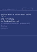 Cover: Die Verwaltung im Ach&auml;menidenreich - Imperiale Muster und Strukturen. Administration in the Achaemenid Empire - Tracing the Imperial Signature - Harrassowitz Verlag