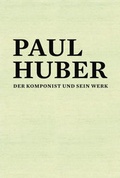 Cover: Paul Huber (1918-2001) - Verlagsgenossenschaft St. Gallen