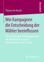 Cover: Wie Kampagnen die Entscheidung der Wähler beeinflussen - Springer VS