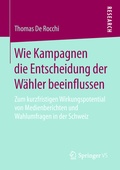Cover: Wie Kampagnen die Entscheidung der W&auml;hler beeinflussen - Springer VS