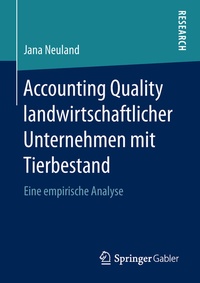 Abbildung von: Accounting Quality landwirtschaftlicher Unternehmen mit Tierbestand - Springer Gabler
