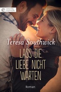 Cover: Lass die Liebe nicht warten - CORA Verlag