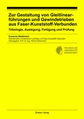 Cover: Zur Gestaltung von Gleitlinearf&uuml;hrungen und Gewindetrieben aus Faser-Kunststoff-Verbunden - Shaker