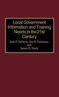 Cover: Local Government Information and Training Needs in the 21st Century - Praeger Publishers Inc