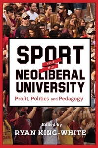 Abbildung von: Sport and the Neoliberal University - Rutgers University Press