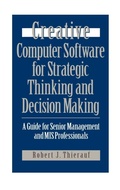 Cover: Creative Computer Software for Strategic Thinking and Decision Making - Praeger Publishers Inc