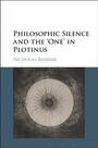 Cover: Philosophic Silence and the 'One' in Plotinus - Cambridge University Press
