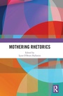 Cover: Mothering Rhetorics - Routledge