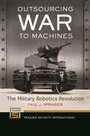 Cover: Outsourcing War to Machines - Praeger Publishers Inc