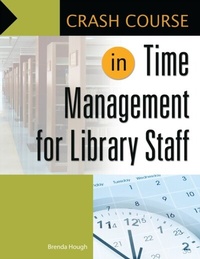 Abbildung von: Crash Course in Time Management for Library Staff - Libraries Unlimited