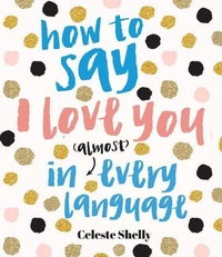Abbildung von: How to Say I Love You in (Almost) Every Language - Smith Street Books