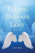 Cover: Turning the Darkness into the Light - Yorkshire Publishing
