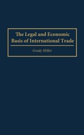Cover: The Legal and Economic Basis of International Trade - Praeger Publishers Inc
