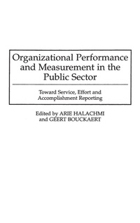 Enlarge image Cover: Organizational Performance and Measurement in the Public Sector - Praeger Publishers Inc