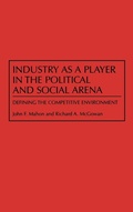 Cover: Industry as a Player in the Political and Social Arena - Praeger Publishers Inc