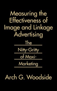 Enlarge image Cover: Measuring the Effectiveness of Image and Linkage Advertising - Praeger Publishers Inc