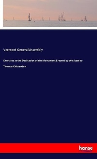 Enlarge image Cover: Exercises at the Dedication of the Monument Erected by the State to Thomas Chittenden - Hansebooks