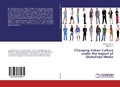 Cover: Changing Indian Culture under the impact of Globalized Media - LAP Lambert Academic Publishing