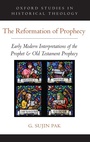 Cover: The Reformation of Prophecy - Oxford University Press Inc