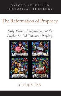Enlarge image Cover: The Reformation of Prophecy - Oxford University Press Inc
