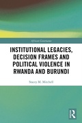 Cover: Institutional Legacies, Decision Frames and Political Violence in Rwanda and Burundi - Routledge