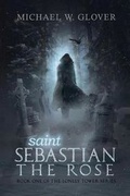 Cover: saint Sebastian The Rose - Ink Dreams Publishing