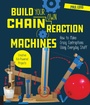 Cover: Build Your Own Chain Reaction Machines - Quarry Books