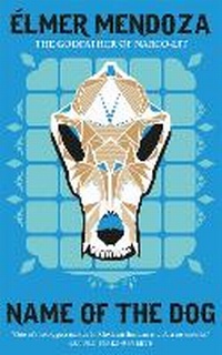 Abbildung von: Name of the Dog: A Lefty Mendieta Investigation (Book 3) - MacLehose Press