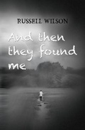 Cover: And Then They Found Me - Austin Macauley Publishers