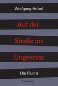 Cover: Auf der Stra&szlig;e ins Ungewisse - tredition