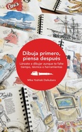 Cover: Dibuja primero, piensa despu&eacute;s : l&aacute;nzate a dibujar aunque te falte tiempo, t&eacute;cnica o herramientas - Editorial Gustavo Gili, S.L.