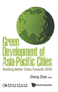 Cover: Green Development Of Asia-pacific Cities: Building Better Cities Towards 2030 - World Scientific Publishing Co Pte Ltd