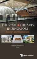 Cover: State And The Arts In Singapore, The: Policies And Institutions - World Scientific Publishing Co Pte Ltd