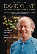 Cover: Lectures Of David Olive On Gauge Theories And Lie Algebras: With Some Applications To Spontaneous Symmetry Breaking And Integrable Dynamical Systems - With Foreword By Lars Brink - World Scientific Publishing Co Pte Ltd